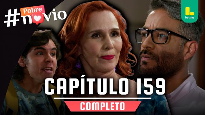 POBRE NOVIO – CAPÍTULO 159 COMPLETO: Miércoles 16 de julio