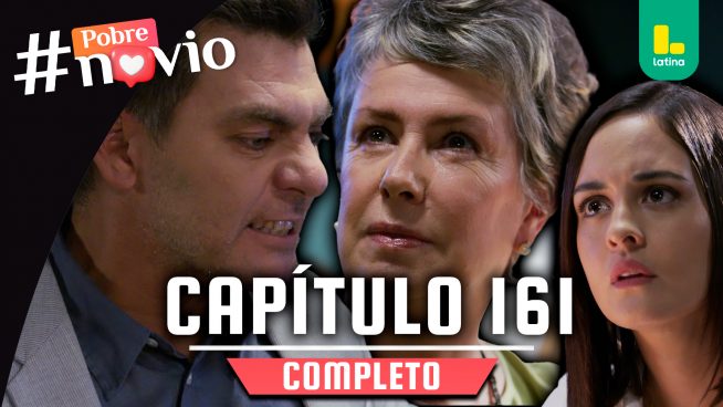POBRE NOVIO – CAPÍTULO 161 COMPLETO: Viernes 18 de julio