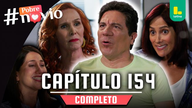 POBRE NOVIO – CAPÍTULO 154 COMPLETO: Miércoles 9 de julio
