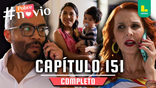 POBRE NOVIO – CAPÍTULO 151 COMPLETO: Viernes 4 de julio