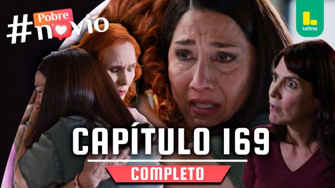 POBRE NOVIO – CAPÍTULO 169 COMPLETO: Miércoles 30 de julio