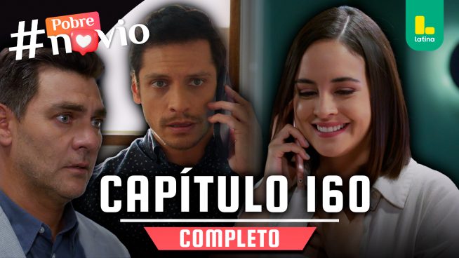POBRE NOVIO – CAPÍTULO 160 COMPLETO: Jueves 17 de julio