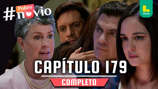 POBRE NOVIO – CAPÍTULO 179 COMPLETO: Miércoles 12 de agosto