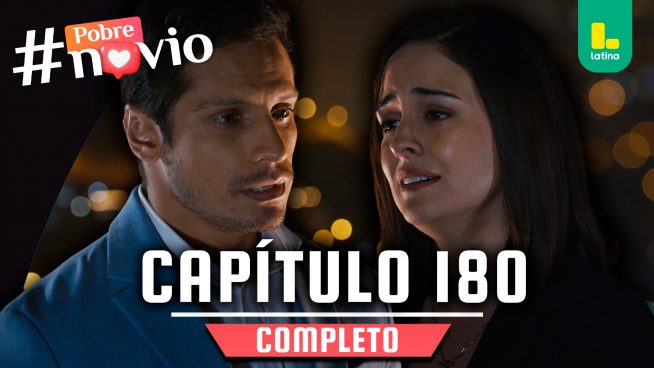 POBRE NOVIO – CAPÍTULO 180 COMPLETO: Jueves 14 de agosto