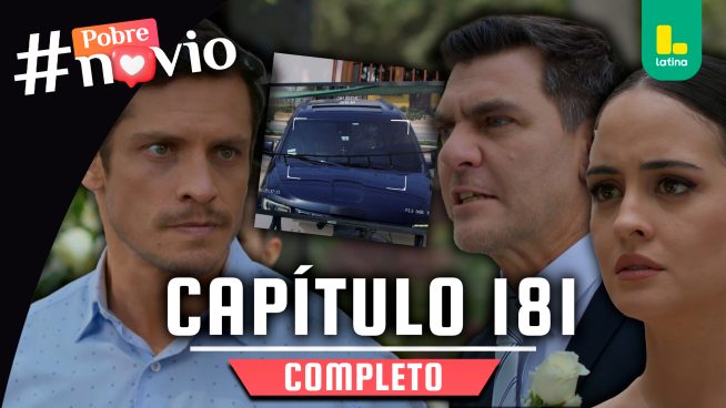 POBRE NOVIO – CAPÍTULO 181 COMPLETO: Viernes 15 de agosto