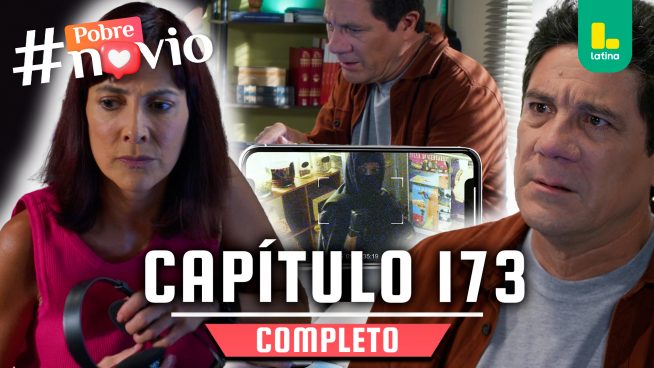 POBRE NOVIO – CAPÍTULO 173 COMPLETO: Martes 5 de agosto