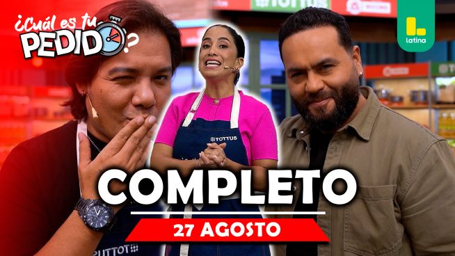 ¿Cuál es tu pedido? – Miércoles 27 de agosto – PROGRAMA COMPLETO
