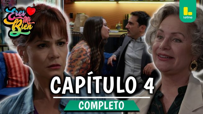 ERES MI BIEN – CAPÍTULO 4 COMPLETO: Jueves 21 de agosto