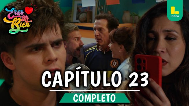 ERES MI BIEN – CAPÍTULO 23 COMPLETO: Miércoles 17 de septiembre