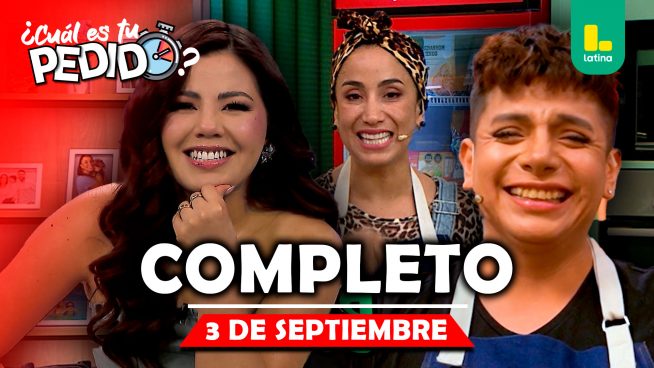 ¿Cuál es tu pedido? – Miércoles 3 de septiembre – PROGRAMA COMPLETO