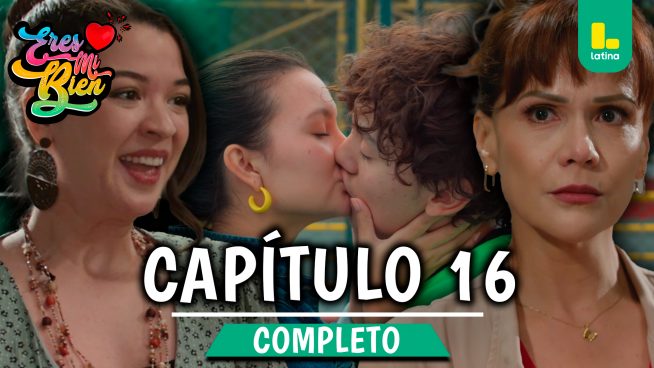 ERES MI BIEN – CAPÍTULO 16 COMPLETO: Lunes 8 de septiembre