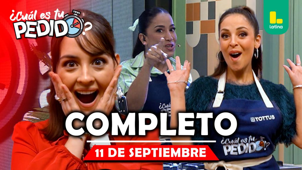 ¿Cuál es tu pedido? – Jueves 11 de septiembre – PROGRAMA COMPLETO