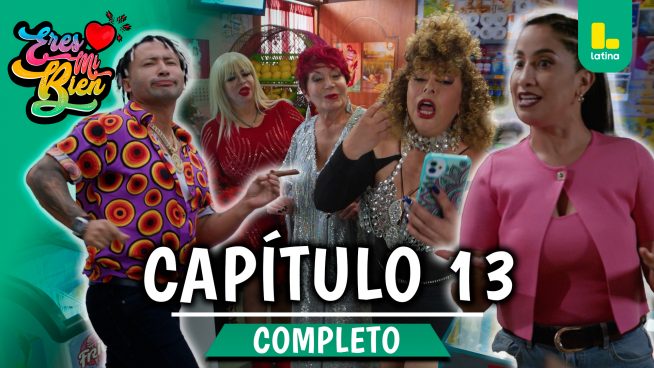 ERES MI BIEN – CAPÍTULO 13 COMPLETO: Miércoles 3 de septiembre