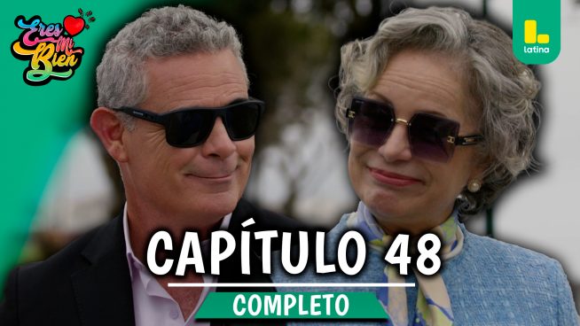 ERES MI BIEN – CAPÍTULO 48 COMPLETO: Jueves 23 de octubre