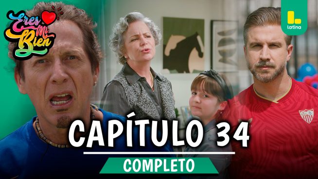 ERES MI BIEN – CAPÍTULO 34 COMPLETO: Jueves 2 de octubre