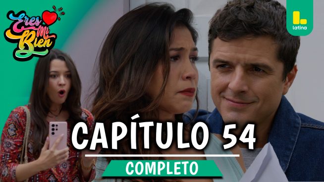 ERES MI BIEN – CAPÍTULO 54 COMPLETO: Viernes 31 de octubre