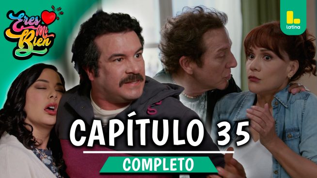 ERES MI BIEN – CAPÍTULO 35 COMPLETO: Viernes 3 de octubre