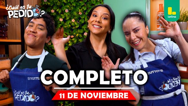 ¿Cuál es tu pedido? – Martes 11 de noviembre – PROGRAMA COMPLETO