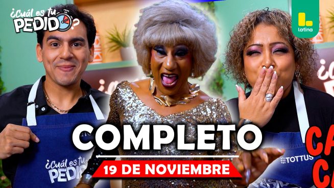 ¿Cuál es tu pedido? – Miércoles 19 de noviembre – PROGRAMA COMPLETO