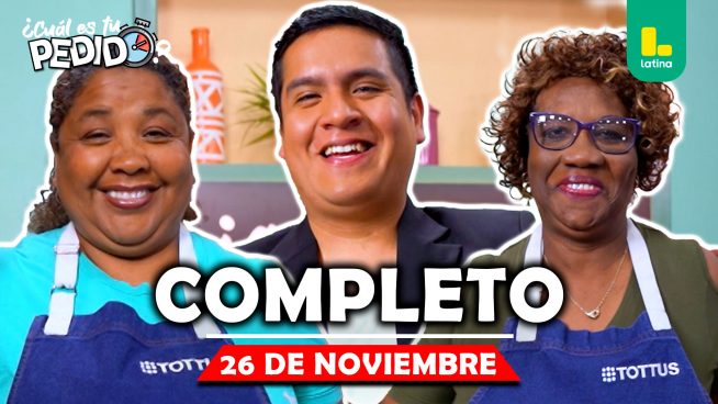 ¿Cuál es tu pedido? – Miércoles 26 de noviembre – PROGRAMA COMPLETO