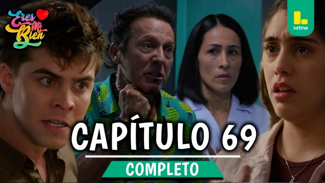 ERES MI BIEN – CAPÍTULO 69 COMPLETO: Viernes 21 de Noviembre