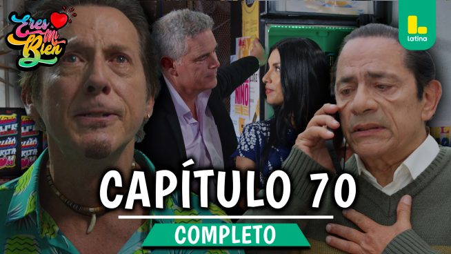 ERES MI BIEN – CAPÍTULO 70 COMPLETO: Lunes 24 de Noviembre