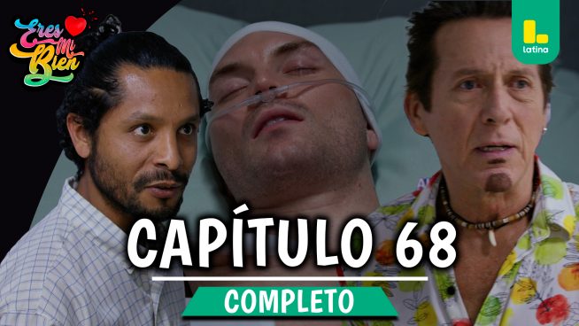 ERES MI BIEN – CAPÍTULO 68 COMPLETO: Jueves 20 de noviembre