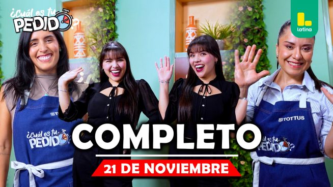 ¿Cuál es tu pedido? – Viernes 21 de noviembre – PROGRAMA COMPLETO