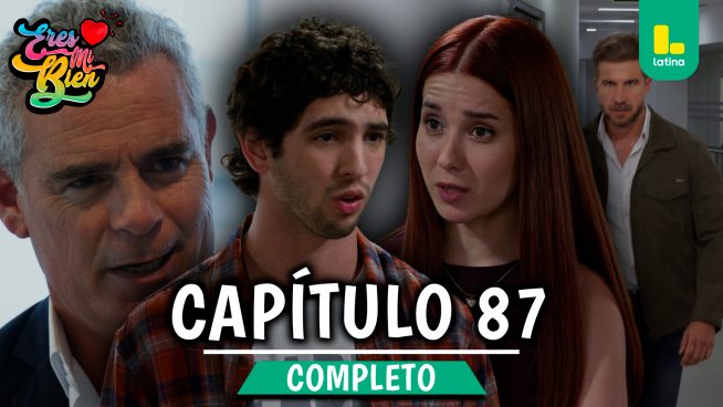 ERES MI BIEN – CAPÍTULO 87 COMPLETO: Míercoles 17 de diciembre
