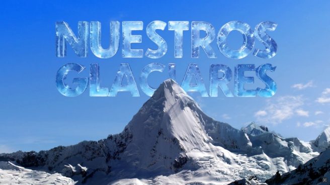 Latina estrena “Nuestros Glaciares”, un nuevo llamado por el planeta