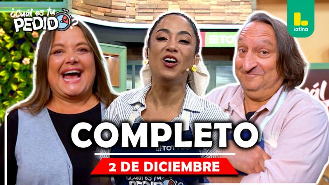 ¿Cuál es tu pedido? – Martes 02 de diciembre – PROGRAMA COMPLETO