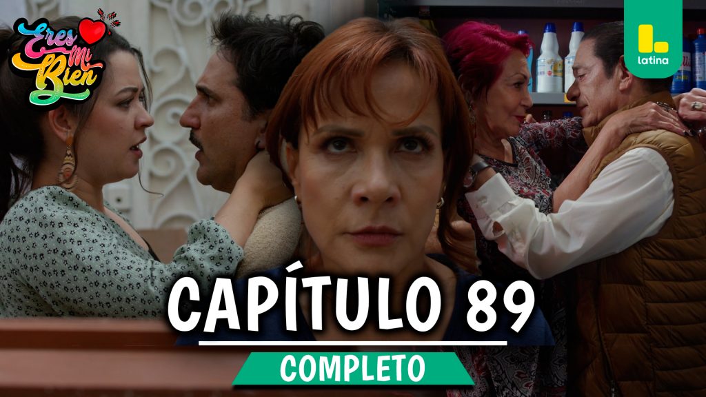 ERES MI BIEN – CAPÍTULO 89 COMPLETO: Viernes 19 de diciembre