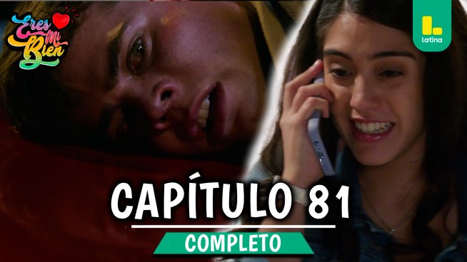 ERES MI BIEN – CAPÍTULO 81 COMPLETO: Martes 09 de diciembre