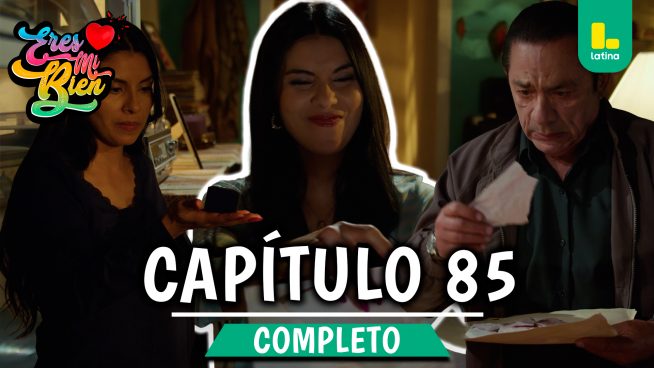 ERES MI BIEN – CAPÍTULO 85 COMPLETO: Lunes 15 de diciembre