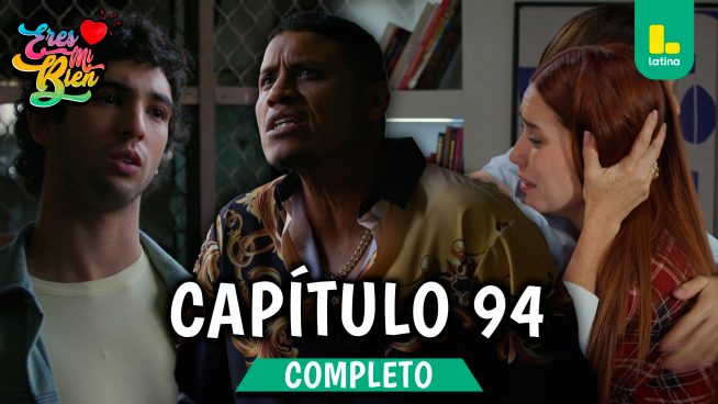 ERES MI BIEN – CAPÍTULO 94 COMPLETO: Lunes 29 de diciembre