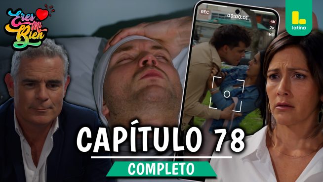 ERES MI BIEN – CAPÍTULO 78 COMPLETO: Jueves 04 de diciembre