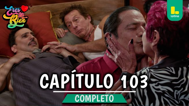 ERES MI BIEN – CAPÍTULO 103 COMPLETO: Lunes 12 de Enero