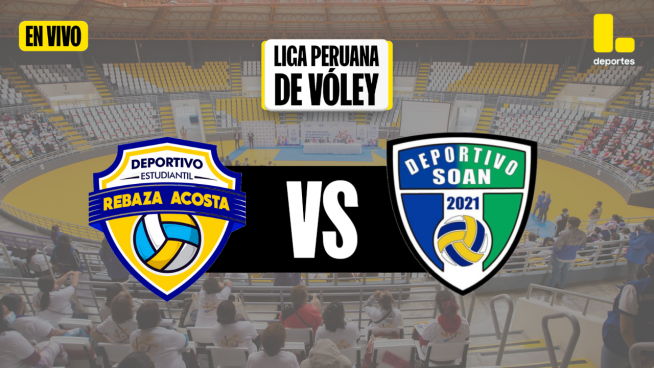 Liga Peruana de Vóley por Latina: Revive AQUÍ el partido entre Rebaza Acosta vs Deportivo Soan
