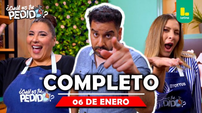 ¿Cuál es tu pedido? Martes 6 de Enero – PROGRAMA COMPLETO